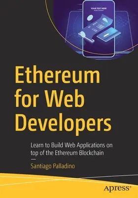 Ethereum dla programistów internetowych: Naucz się tworzyć aplikacje internetowe w oparciu o blockchain Ethereum - Ethereum for Web Developers: Learn to Build Web Applications on Top of the Ethereum Blockchain