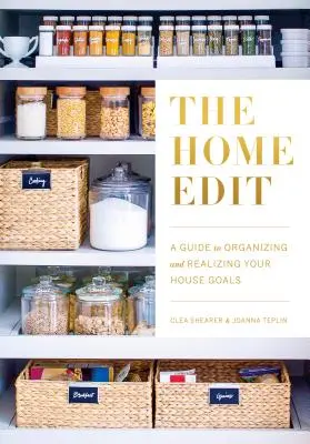 Edycja domu: Przewodnik po organizacji i realizacji celów związanych z domem - The Home Edit: A Guide to Organizing and Realizing Your House Goals