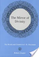 Lustro boskości: Świat i stworzenie u J.-K. Huysmans - The Mirror of Divinity:: The World and Creation in J.-K. Huysmans