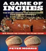 A Game of Inches: Historie kryjące się za innowacjami, które ukształtowały baseball, nowe, poprawione i rozszerzone wydanie jednotomowe - A Game of Inches: The Stories Behind the Innovations That Shaped Baseball, New, Revised and Expanded One-Volume Edition