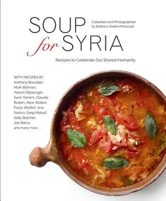 Zupa dla Syrii: Przepisy na świętowanie naszej wspólnej ludzkości - Soup for Syria: Recipes to Celebrate Our Shared Humanity