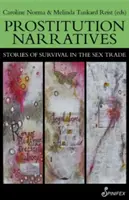 Narracje o prostytucji: Historie przetrwania w branży seksualnej - Prostitution Narratives: Stories of Survival in the Sex Trade