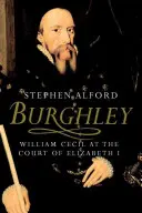 Burghley: William Cecil na dworze Elżbiety I - Burghley: William Cecil at the Court of Elizabeth I