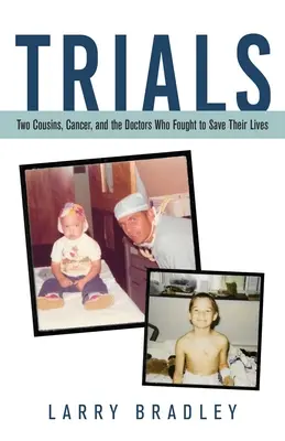 Próby: Dwóch kuzynów, rak i lekarze, którzy walczyli o uratowanie im życia - Trials: Two Cousins, Cancer, and the Doctors Who Fought to Save Their Lives