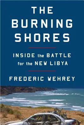 Płonące brzegi: Wewnątrz bitwy o nową Libię - The Burning Shores: Inside the Battle for the New Libya