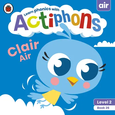 Actiphons Poziom 2 Książka 26 Clair Air: Ucz się fonetyki i bądź aktywny z Actiphons! - Actiphons Level 2 Book 26 Clair Air: Learn Phonics and Get Active with Actiphons!