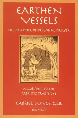 Naczynia gliniane: Praktyka osobistej modlitwy według tradycji partrystycznej - Earthen Vessels: The Practice of Personal Prayer According to the Partristic Tradition