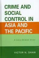 Przestępczość i kontrola społeczna w Azji i na Pacyfiku: Studium transgraniczne - Crime and Social Control in Asia and the Pacific: A Cross-Border Study