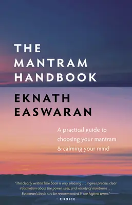 The Mantram Handbook: Praktyczny przewodnik po wyborze mantramu i uspokojeniu umysłu - The Mantram Handbook: A Practical Guide to Choosing Your Mantram and Calming Your Mind