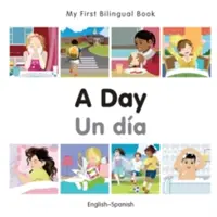 Moja pierwsza dwujęzyczna książka - dzień (angielski-hiszpański) - My First Bilingual Book-A Day (English-Spanish)