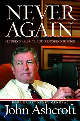 Nigdy więcej: Zabezpieczając Amerykę i przywracając sprawiedliwość - Never Again: Securing America and Restoring Justice