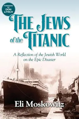 Żydzi na Titanicu: Refleksja żydowskiego świata na temat epickiej katastrofy - The Jews of the Titanic: A Reflection of the Jewish World on the Epic Disaster