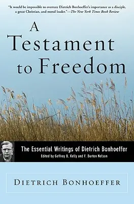 Testament wolności: Najważniejsze pisma Dietricha Bonhoeffera - A Testament to Freedom: The Essential Writings of Dietrich Bonhoeffer