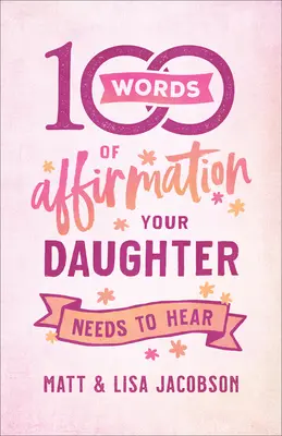 100 słów afirmacji, które musi usłyszeć twoja córka - 100 Words of Affirmation Your Daughter Needs to Hear