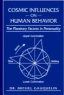 Kosmiczne wpływy na ludzkie zachowanie: Planetarne czynniki wpływające na osobowość - Cosmic Influences on Human Behavior: The Planetary Factors in Personality