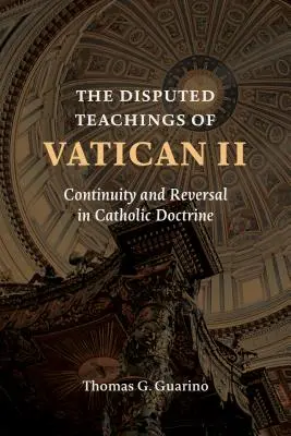 Sporne nauki Soboru Watykańskiego II: Ciągłość i odwrócenie w doktrynie katolickiej - Disputed Teachings of Vatican II: Continuity and Reversal in Catholic Doctrine