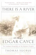 There Is a River: Historia Edgara Cayce'a - There Is a River: The Story of Edgar Cayce