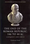 Koniec Republiki Rzymskiej 146-44 p.n.e.: Podbój i kryzys - The End of the Roman Republic 146 to 44 BC: Conquest and Crisis