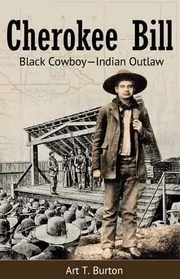 Cherokee Bill: Czarny kowboj - indiański banita - Cherokee Bill: Black Cowboy-Indian Outlaw