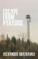 Ucieczka z raju - podróż rosyjskiego dysydenta z gułagu na Zachód - Escape from Paradise - A Russian Dissident's Journey from the Gulag to the West