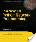 Podstawy programowania sieciowego w Pythonie: Kompleksowy przewodnik po tworzeniu aplikacji sieciowych w języku Python - Foundations of Python Network Programming: The Comprehensive Guide to Building Network Applications with Python