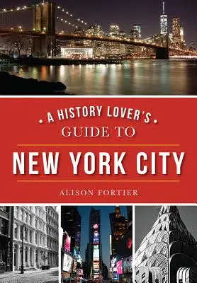 Przewodnik miłośnika historii po Nowym Jorku - A History Lover's Guide to New York City