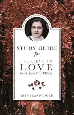 Wierzę w miłość - przewodnik do studiowania - I Believe in Love Study Guide