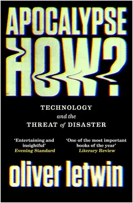 Apocalypse How?: Technologia i zagrożenie katastrofą - Apocalypse How?: Technology and the Threat of Disaster