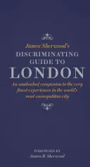 Dyskryminujący przewodnik Jamesa Sherwooda po Londynie - James Sherwood's Discriminating Guide to London