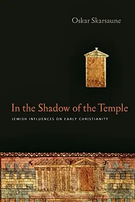 W cieniu świątyni: Żydowskie wpływy na wczesne chrześcijaństwo - In the Shadow of the Temple: Jewish Influences on Early Christianity