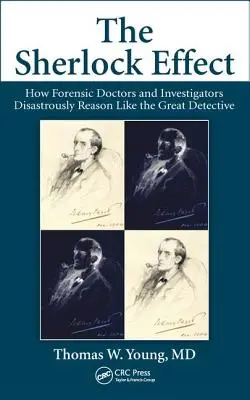 Efekt Sherlocka: Jak lekarze medycyny sądowej i śledczy katastrofalnie rozumują jak wielki detektyw - The Sherlock Effect: How Forensic Doctors and Investigators Disastrously Reason Like the Great Detective