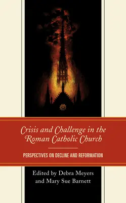 Kryzys i wyzwanie w Kościele rzymskokatolickim: Perspektywy upadku i reformacji - Crisis and Challenge in the Roman Catholic Church: Perspectives on Decline and Reformation