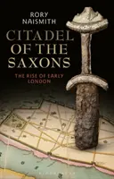 Cytadela Sasów: Powstanie wczesnego Londynu - Citadel of the Saxons: The Rise of Early London