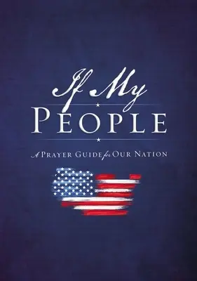 Jeśli mój lud: Przewodnik modlitewny dla naszego narodu - If My People: A Prayer Guide for Our Nation