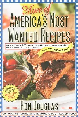 Więcej najbardziej poszukiwanych przepisów Ameryki: Ponad 200 prostych i pysznych przepisów z tajnych restauracji - wszystkie za 10 dolarów lub mniej! - More of America's Most Wanted Recipes: More Than 200 Simple and Delicious Secret Restaurant Recipes--All for $10 or Less!