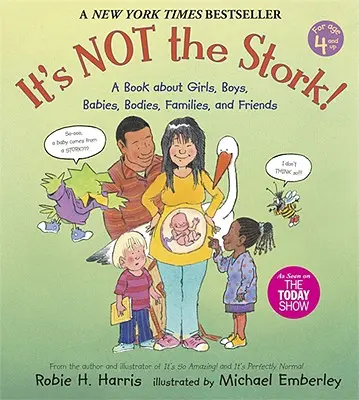 To nie bocian! Książka o dziewczynkach, chłopcach, dzieciach, ciałach, rodzinach i przyjaciołach - It's Not the Stork!: A Book about Girls, Boys, Babies, Bodies, Families and Friends