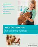 Jak założyć domową firmę zajmującą się pielęgnacją zwierząt? - How to Start a Home-Based Pet Grooming Business