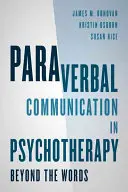 Komunikacja parawerbalna w psychoterapii: Poza słowami - Paraverbal Communication in Psychotherapy: Beyond the Words