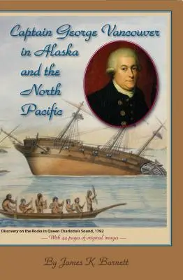 Kapitan George Vancouver na Alasce i Północnym Pacyfiku - Captain George Vancouver in Alaska and the North Pacific