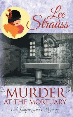 Morderstwo w kostnicy: przytulna historyczna tajemnica z lat 20. XX wieku - Murder at the Mortuary: a cozy historical 1920s mystery