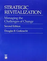 Rewitalizacja strategiczna: Zarządzanie wyzwaniami zmian - Strategic Revitalization: Managing the Challenges of Change