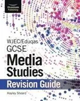 WJEC/Eduqas GCSE Media Studies: Przewodnik do powtórki - WJEC/Eduqas GCSE Media Studies Revision Guide