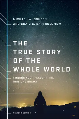 Prawdziwa historia całego świata: Odnaleźć swoje miejsce w biblijnym dramacie - The True Story of the Whole World: Finding Your Place in the Biblical Drama