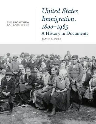 Imigracja do Stanów Zjednoczonych, 1800-1965: A History in Documents: (Z serii Broadview Sources) - United States Immigration, 1800-1965: A History in Documents: (From the Broadview Sources Series)