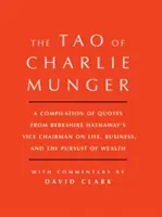 Tao Charliego Mungera: Kompilacja cytatów wiceprezesa Berkshire Hathaway na temat życia, biznesu i dążenia do bogactwa z Comm - Tao of Charlie Munger: A Compilation of Quotes from Berkshire Hathaway's Vice Chairman on Life, Business, and the Pursuit of Wealth with Comm