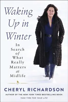 Budząc się zimą: W poszukiwaniu tego, co naprawdę ważne w średnim wieku - Waking Up in Winter: In Search of What Really Matters at Midlife