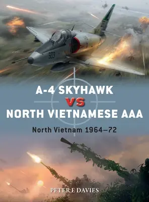 A-4 Skyhawk przeciwko północnowietnamskim AAA: Wietnam Północny 1964-72 - A-4 Skyhawk Vs North Vietnamese AAA: North Vietnam 1964-72