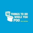 52 rzeczy do zrobienia podczas kupy - łamigłówki, ćwiczenia i ciekawostki, które zapewnią ci zajęcie - 52 Things to Do While You Poo - Puzzles, Activities and Trivia to Keep You Occupied