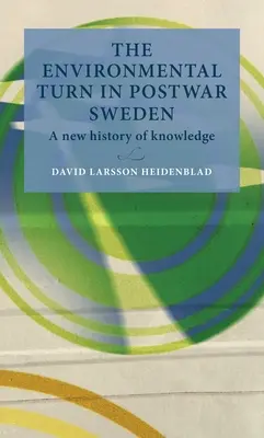 Zwrot ekologiczny w powojennej Szwecji: Nowa historia wiedzy - The environmental turn in postwar Sweden: A New History of Knowledge