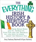 The Everything Irish History & Heritage Book: Od Briana Boru i św. Patryka do Sinn Fein i kłopotów, wszystko, co musisz wiedzieć o Szmaragdowej Wyspie - The Everything Irish History & Heritage Book: From Brian Boru and St. Patrick to Sinn Fein and the Troubles, All You Need to Know about the Emerald Is